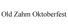 OLD ZAHM OKTOBERFEST trademark