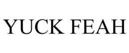 YUCK FEAH trademark