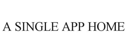 A SINGLE APP HOME trademark
