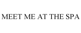 MEET ME AT THE SPA trademark