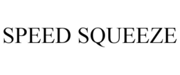 SPEED SQUEEZE trademark