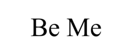 BE ME trademark