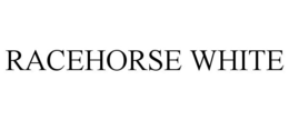 RACEHORSE WHITE trademark