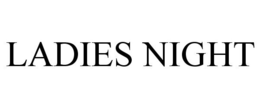 LADIES NIGHT trademark