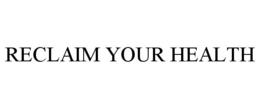 RECLAIM YOUR HEALTH trademark