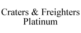 CRATERS & FREIGHTERS PLATINUM trademark
