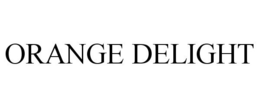 ORANGE DELIGHT trademark