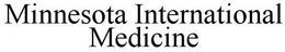 MINNESOTA INTERNATIONAL MEDICINE trademark