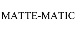 MATTE-MATIC trademark
