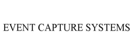 EVENT CAPTURE SYSTEMS trademark
