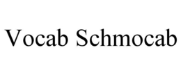 VOCAB SCHMOCAB trademark