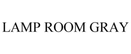 LAMP ROOM GRAY trademark