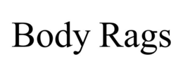 BODY RAGS trademark