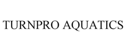 TURNPRO AQUATICS trademark