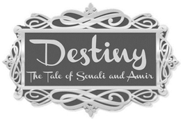DESTINY THE TALE OF SONALI AND AMIR trademark