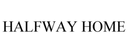 HALFWAY HOME trademark