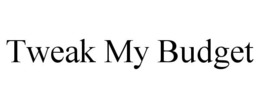 TWEAK MY BUDGET trademark