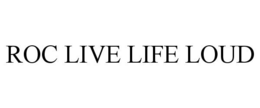 ROC LIVE LIFE LOUD trademark