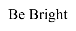 BE BRIGHT trademark