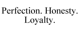 PERFECTION. HONESTY. LOYALTY. trademark