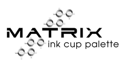 MATRIX INK CUP PALETTE trademark