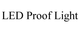 LED PROOF LIGHT trademark