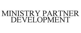 MINISTRY PARTNER DEVELOPMENT trademark