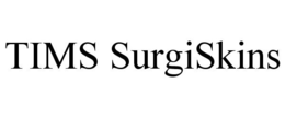 TIMS SURGISKINS trademark