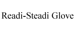 READI-STEADI GLOVE trademark