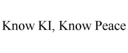 KNOW KI, KNOW PEACE trademark