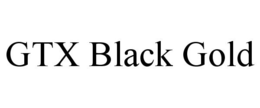 GTX BLACK GOLD trademark