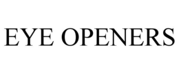 EYE OPENERS trademark