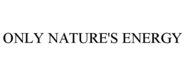 ONLY NATURE'S ENERGY trademark