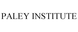 PALEY INSTITUTE trademark
