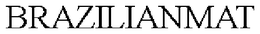BRAZILIANMAT trademark
