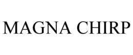 MAGNA CHIRP trademark