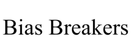 BIAS BREAKERS trademark