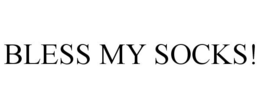 BLESS MY SOCKS! trademark