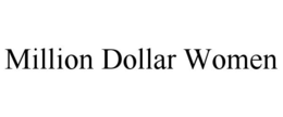 MILLION DOLLAR WOMEN trademark