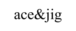 ACE&JIG trademark