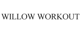 WILLOW WORKOUT trademark