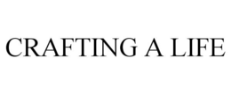CRAFTING A LIFE trademark