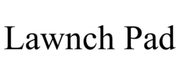 LAWNCH PAD trademark
