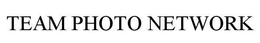 TEAM PHOTO NETWORK trademark