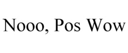 NOOO, POS WOW trademark