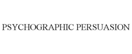 PSYCHOGRAPHIC PERSUASION trademark