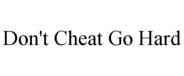 DON'T CHEAT GO HARD trademark