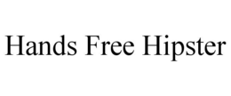 HANDS FREE HIPSTER trademark