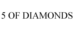 5 OF DIAMONDS trademark