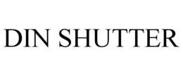 DIN SHUTTER trademark